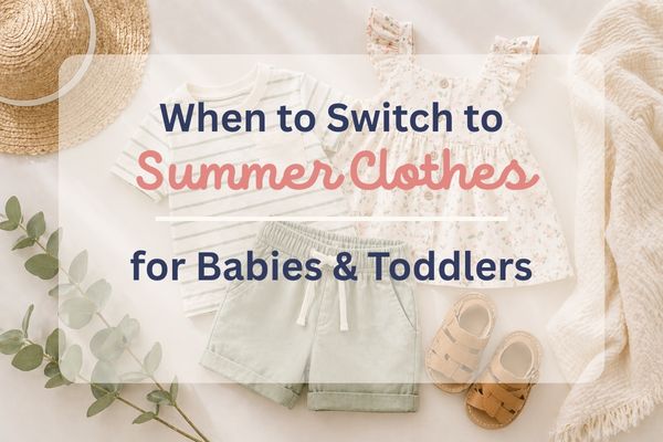 When to Switch to Summer Clothes for Babies & Toddlers