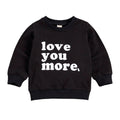 Solid Love You More Toddler Sweatshirt Black 9-12 M 